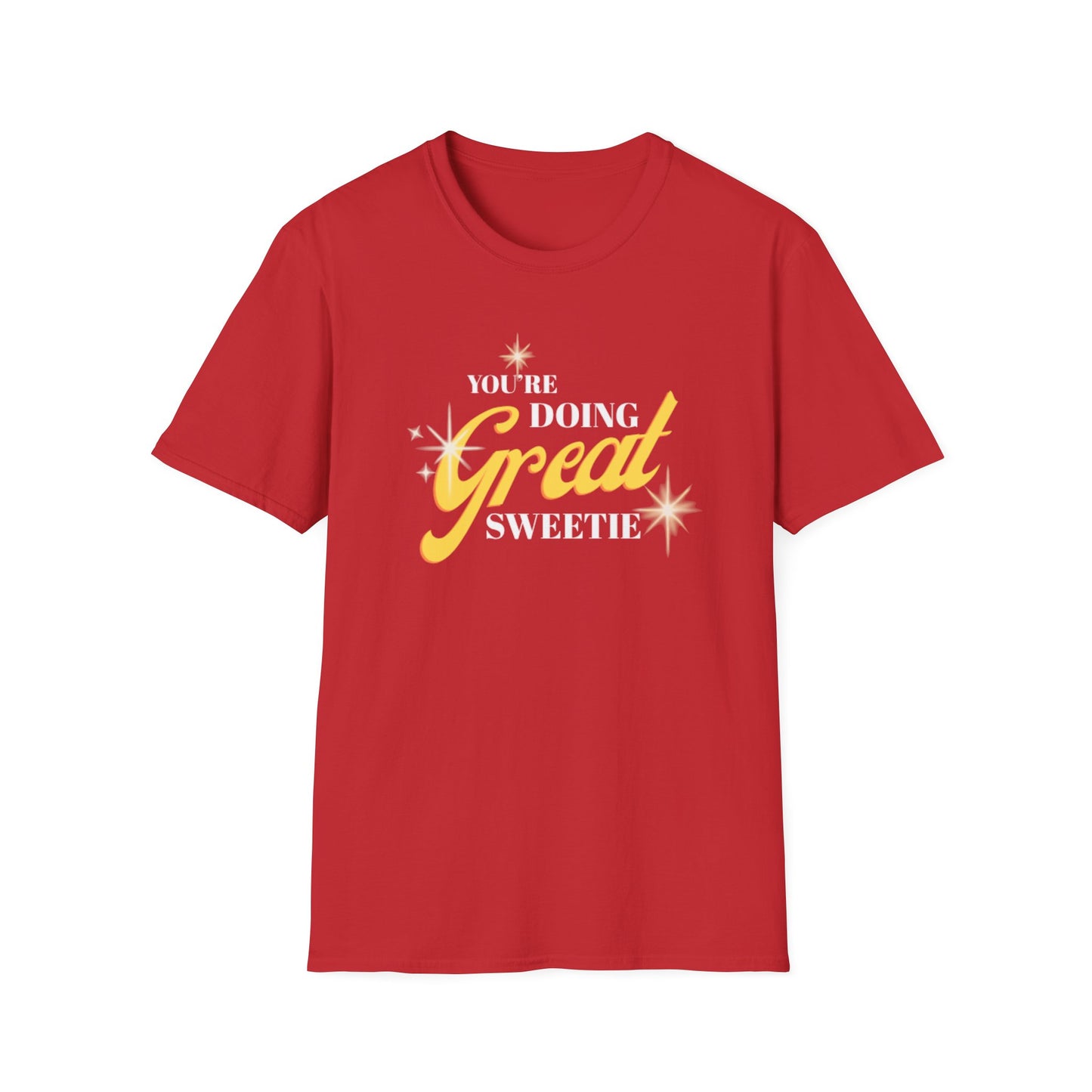 "You're Doing Great Sweetie" Shirt