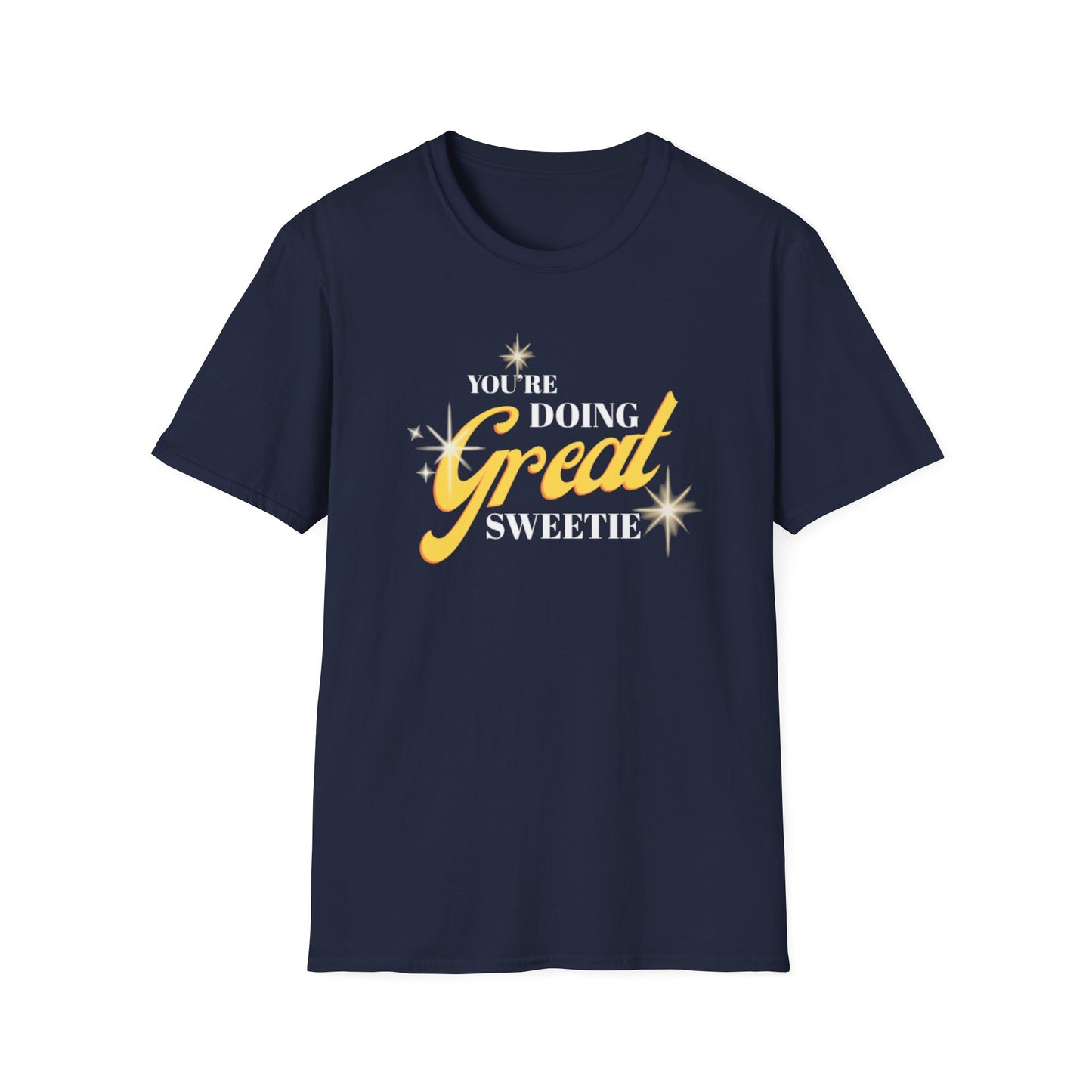 "You're Doing Great Sweetie" Shirt